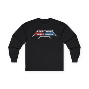 Keep Those Engines Running Long sleeve